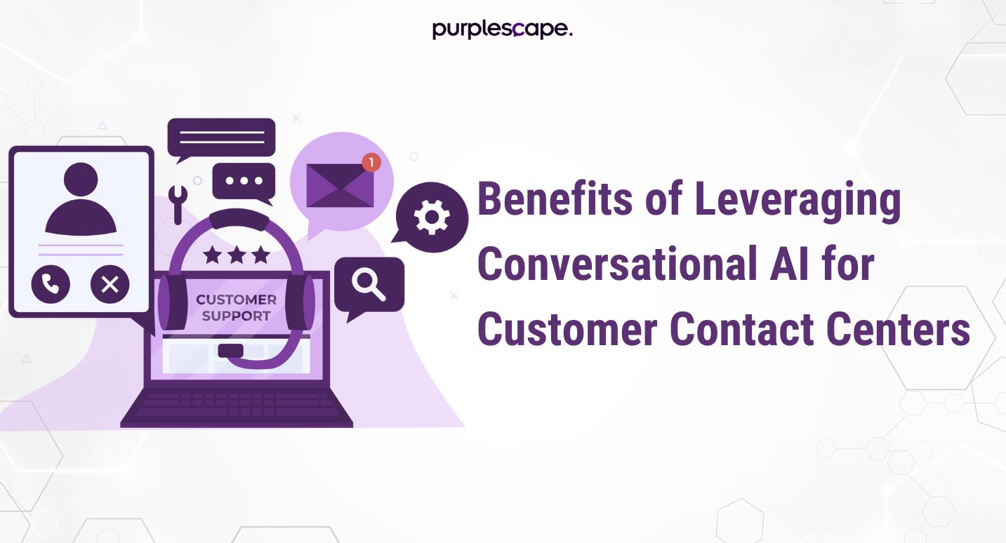 Leveraging conversational AI for customer contact centers