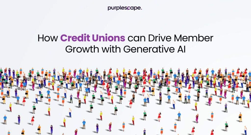 How credit union can drive member growth with generative ai