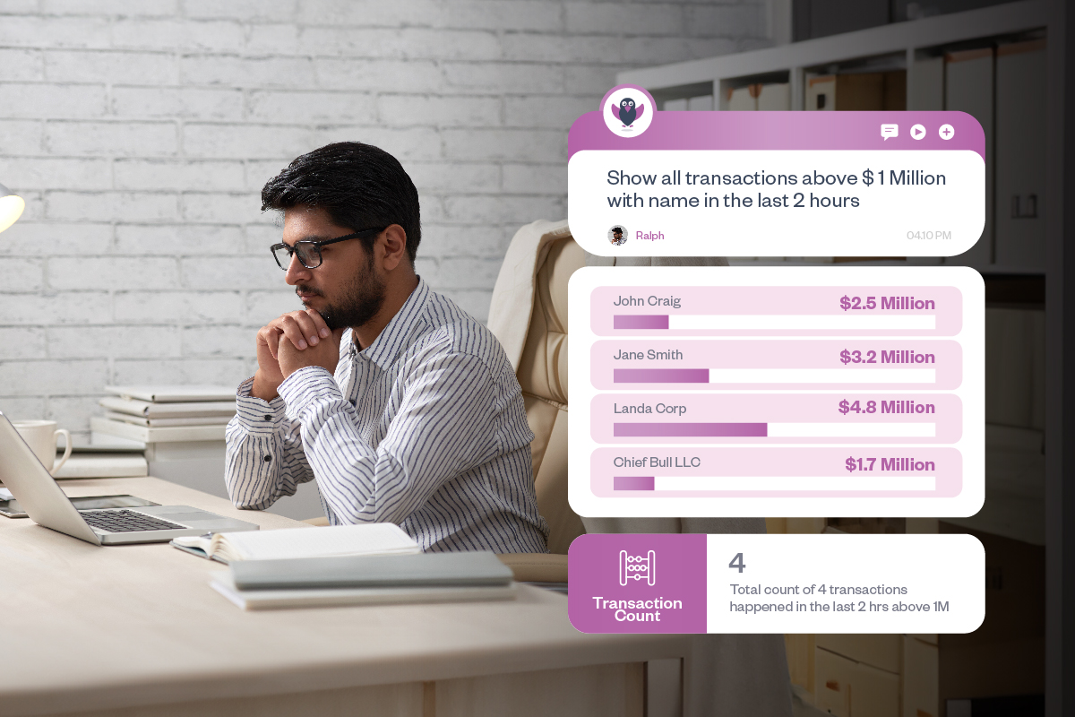 Risk and compliance manager is asking "Show all transactions above USD 1 Million in the last 2 hours" to flag potential frauds.
